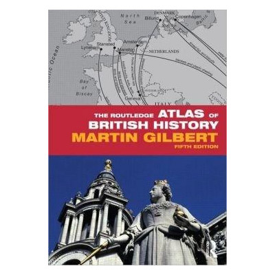 The Routledge Atlas of British History | Martin Gilbert