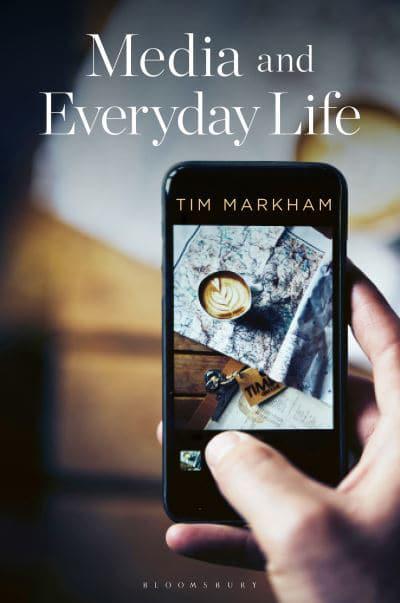 Media and Everyday Life | Tim Markham