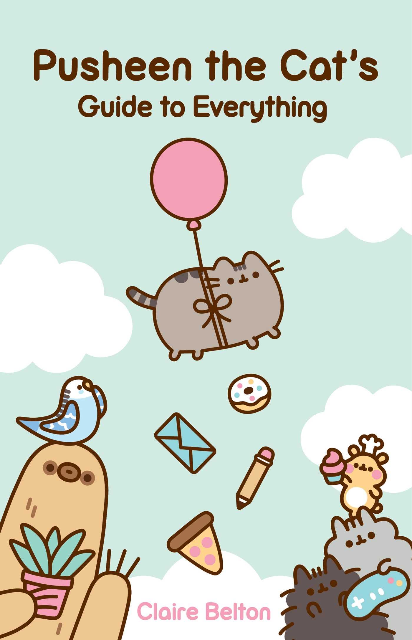 Pusheen the Cat\'s - Guide to Everything | Claire Belton