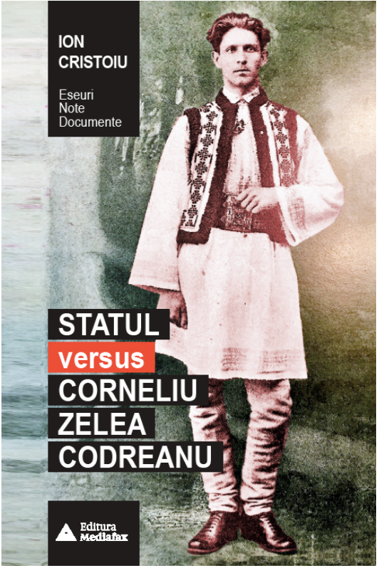 Statul versus Corneliu Zelea Codreanu | Ion Cristoiu carturesti.ro imagine 2022