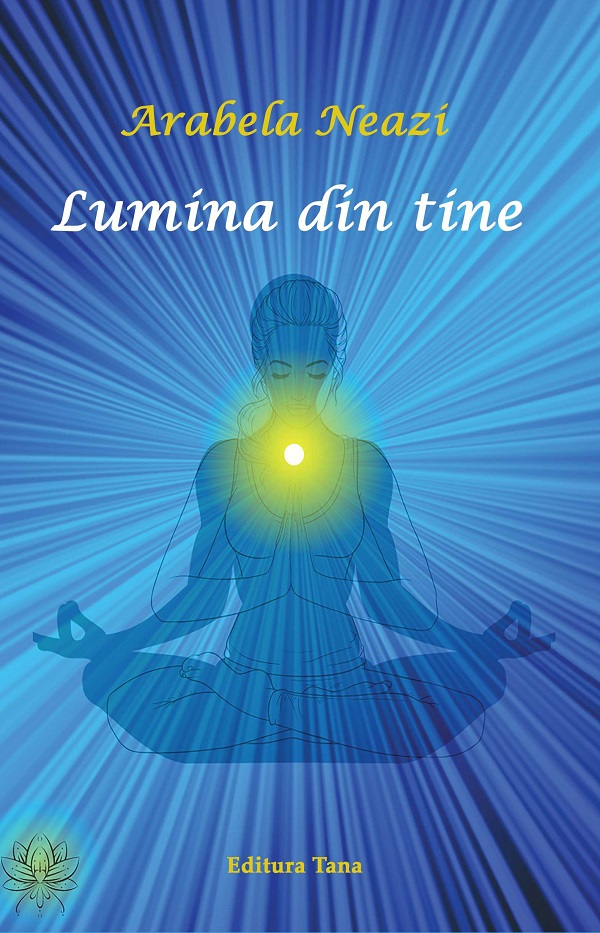 Lumina din tine | Arabela Neazi