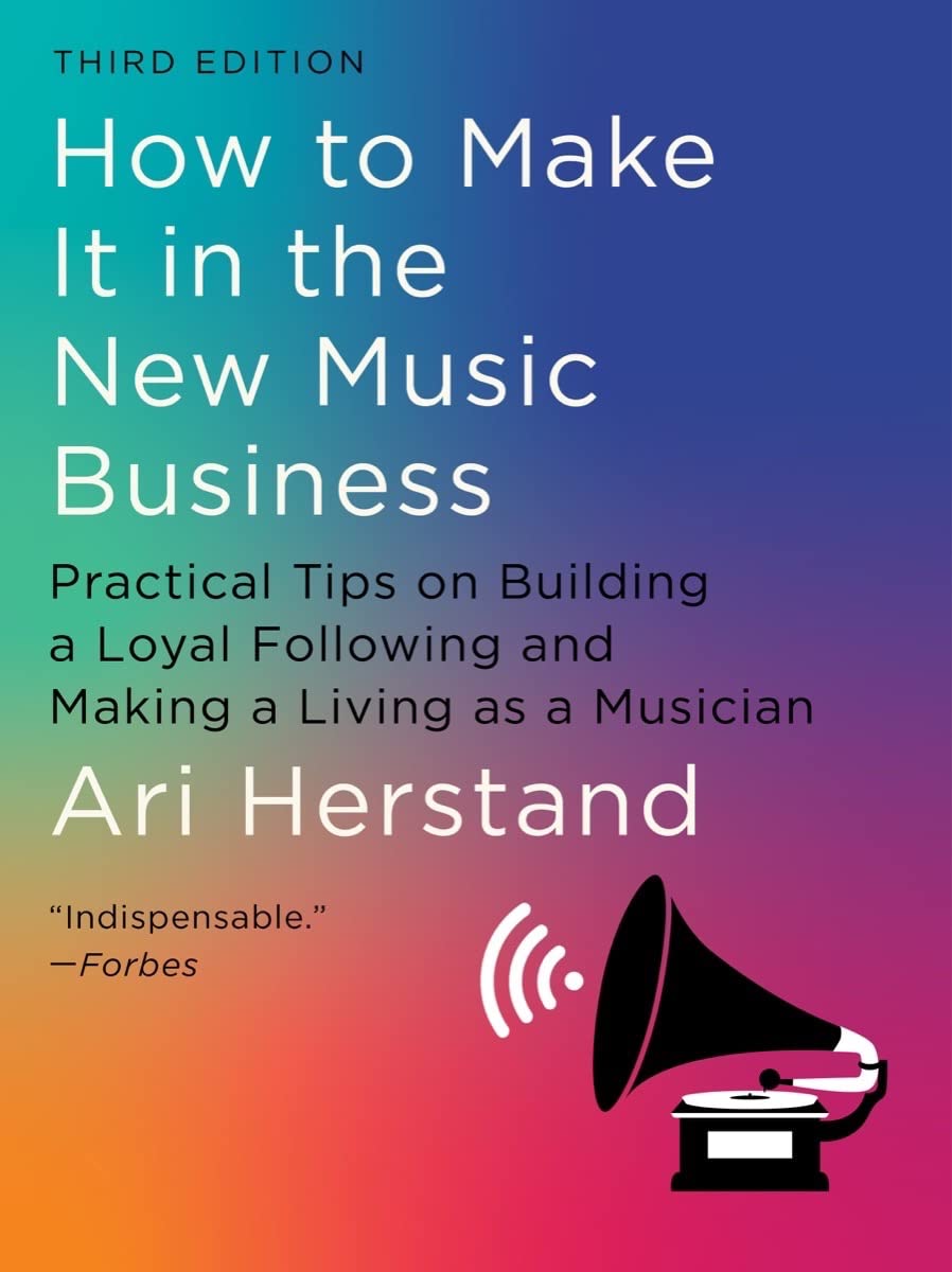 How To Make It in the New Music Business | Ari Herstand