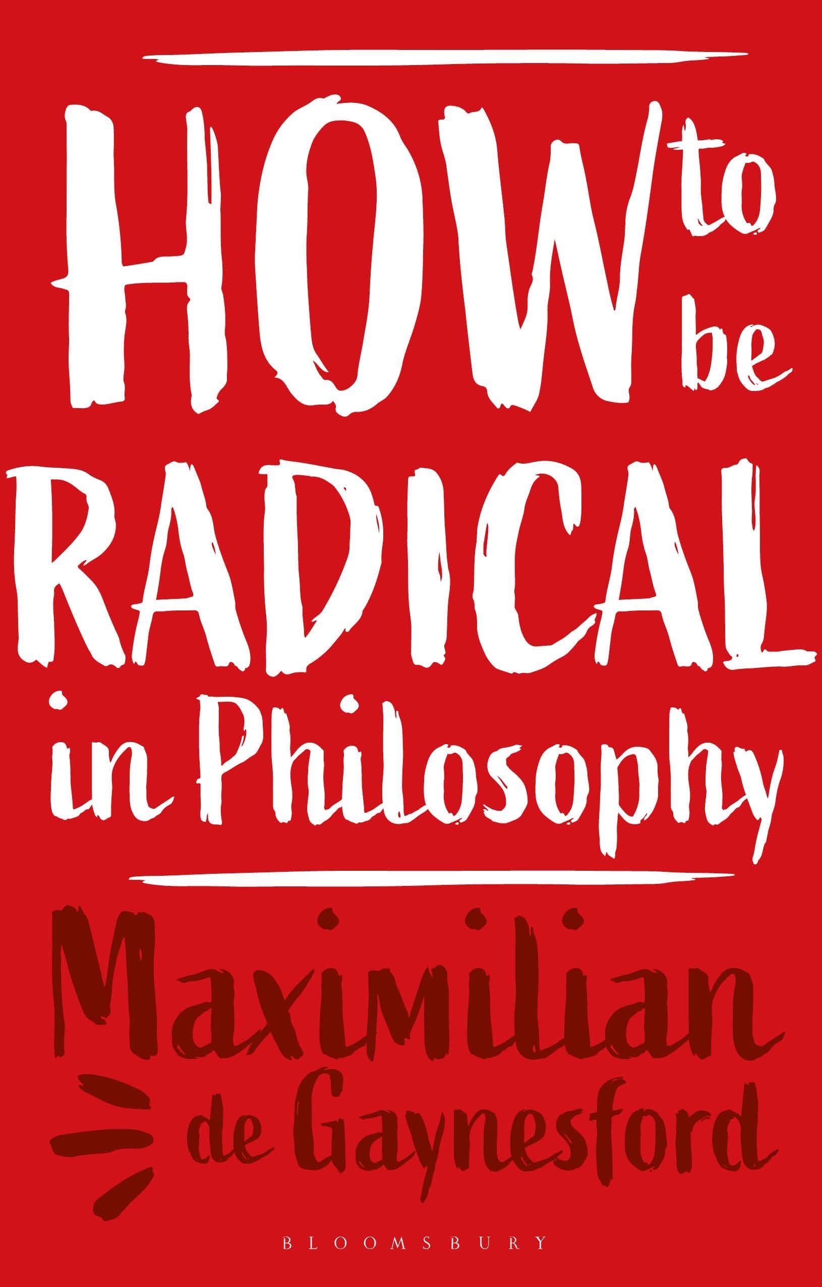 How to be Radical in Philosophy | Maximilian De Gaynesford