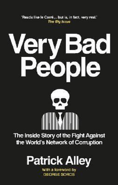 Very Bad People - The Inside Story of the Fight Against the World\'s Network of Corruption | Patrick Alley