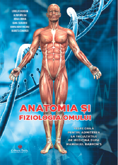 Anatomia si fiziologia omului | Adina Imbria, Alina Birliga, Ioana Bohotineanu, Marieta Condrea, Oana Sardariu