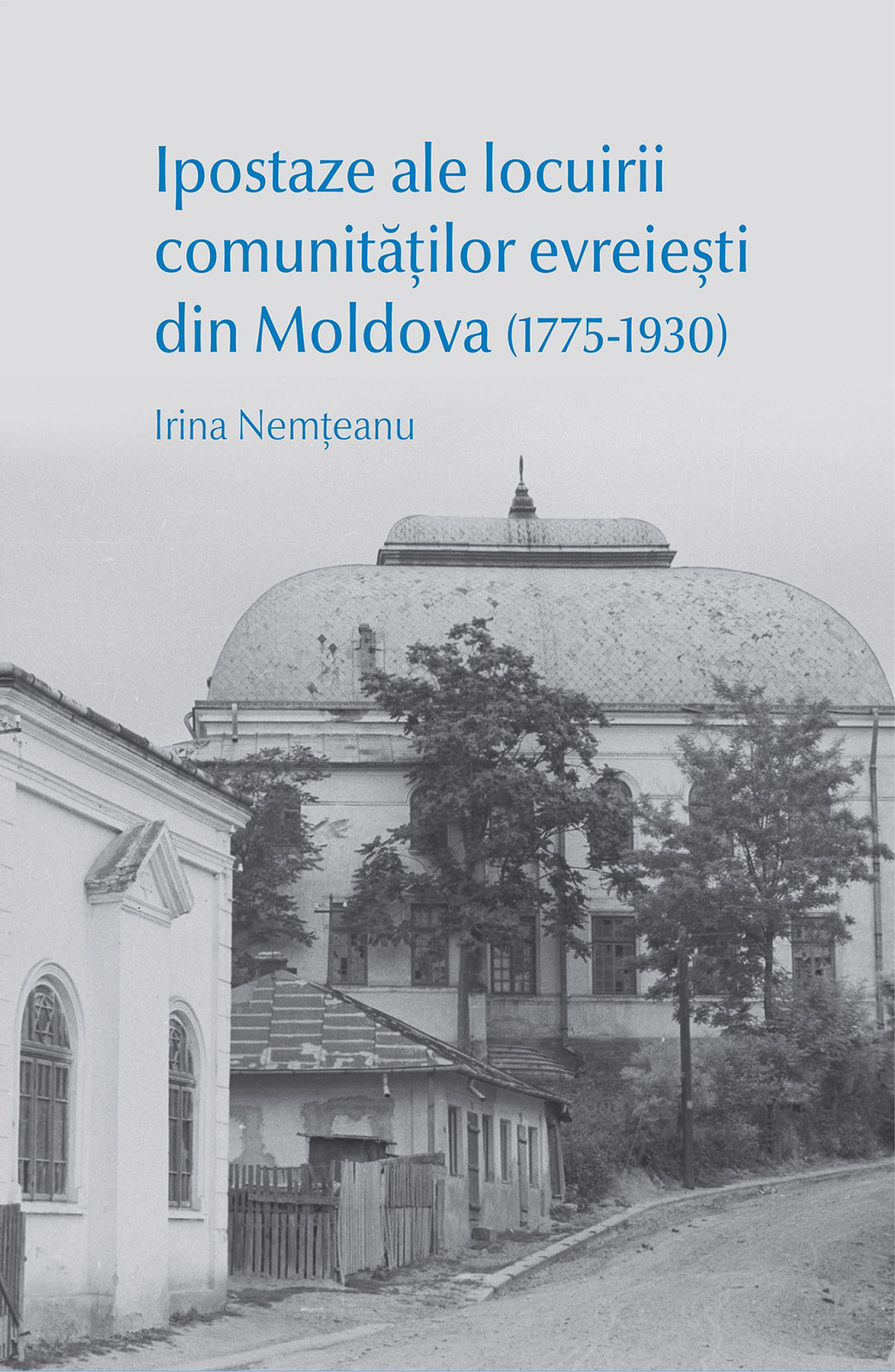 Ipostaze ale locuirii comunitatilor evreiesti din Moldova (1775-1930) | Irina Nemteanu