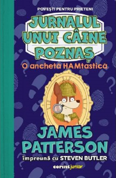 Jurnalul unui caine poznas - O ancheta Hamtastica | James Patterson, Steven Butler