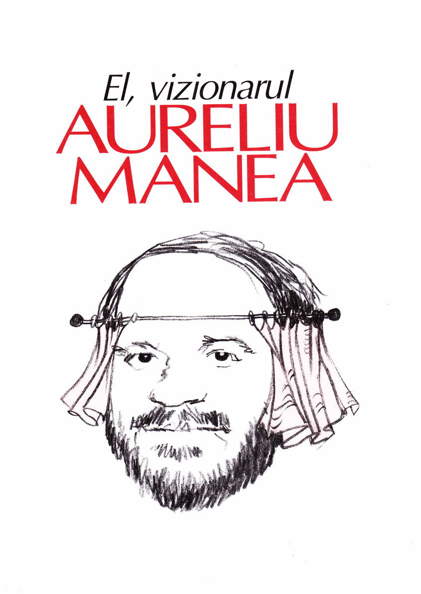 El, vizionarul: Aureliu Manea