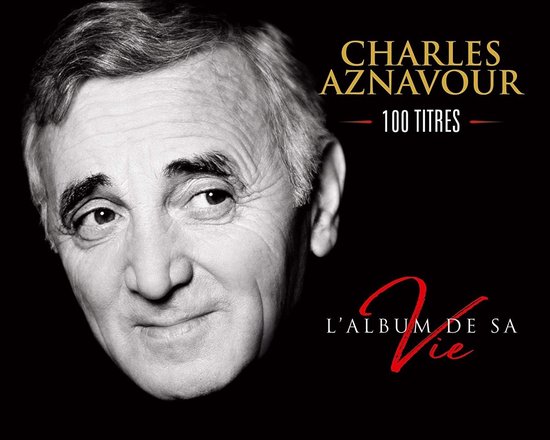 L\'album de sa vie: Charles Aznavour - 100 Titres | Charles Aznavour