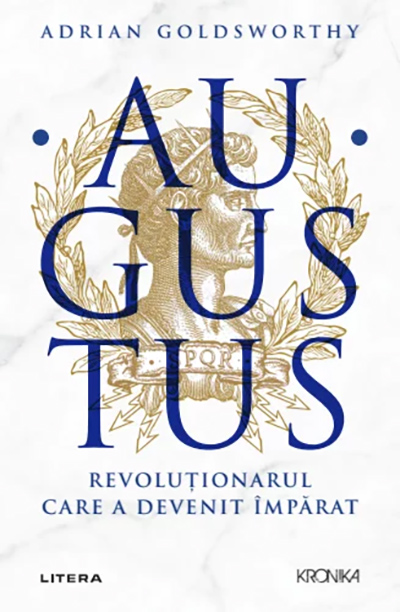 Augustus. Revolutionarul care a devenit imparat | Adrian Goldsworthy