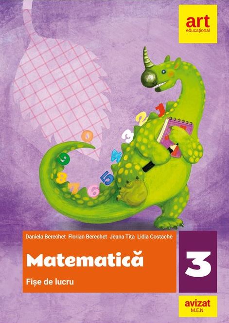 Matematica - Clasa a III-a | Daniela Berechet, Florian Berechet, Jeana Tita, Lidia Costache