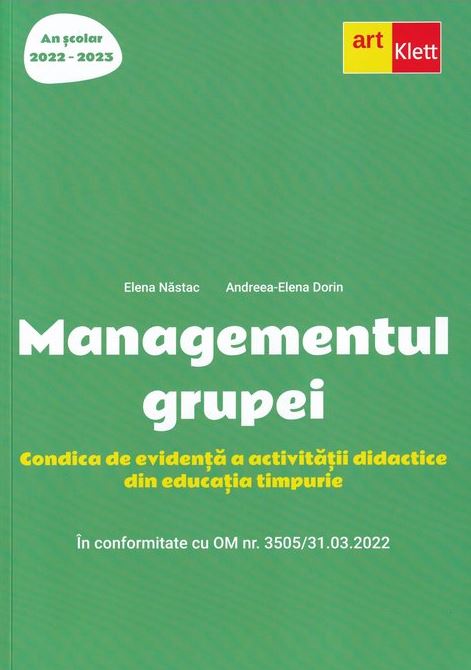 Managementul grupei. An scolar 2022-2023 | Elena Nastac, Andreea-Elena Dorin