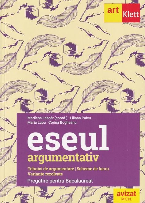 Eseul argumentativ - Clasa a XI-a, a XII-a | Marilena Lascar, Liliana Paicu, Maria Lupu, Corina Bogheanu