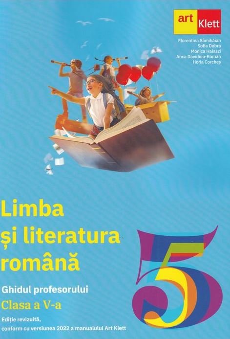 Limba si literatura Romana - Clasa a V-a | Florentina Samihaian, Sofia Dobra, Monica Halaszi, Anca Davidoiu-Roman, Horia Corches