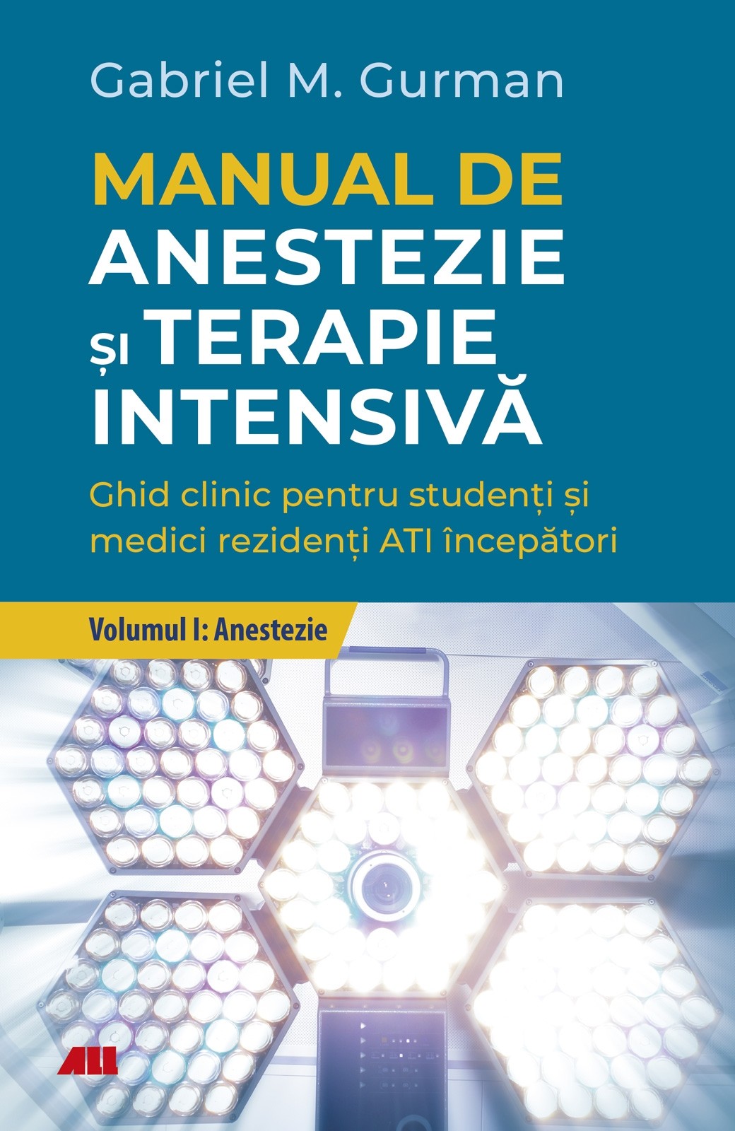 Manual de anestezie si terapie intensiva - Anestezie | Gabriel M. Gurman, Adela Hilda Onutu, Yaish Yair-Reina