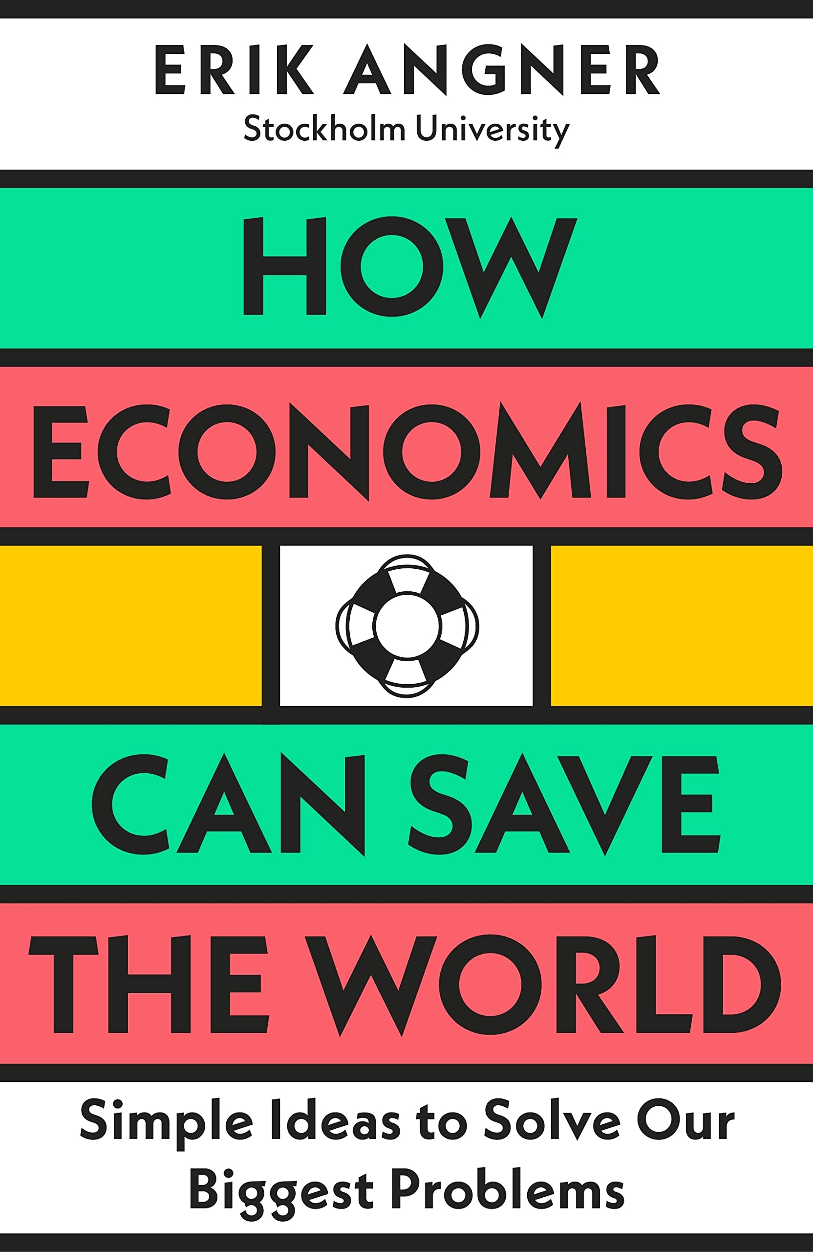 How Economics Can Save the World | Erik Angner