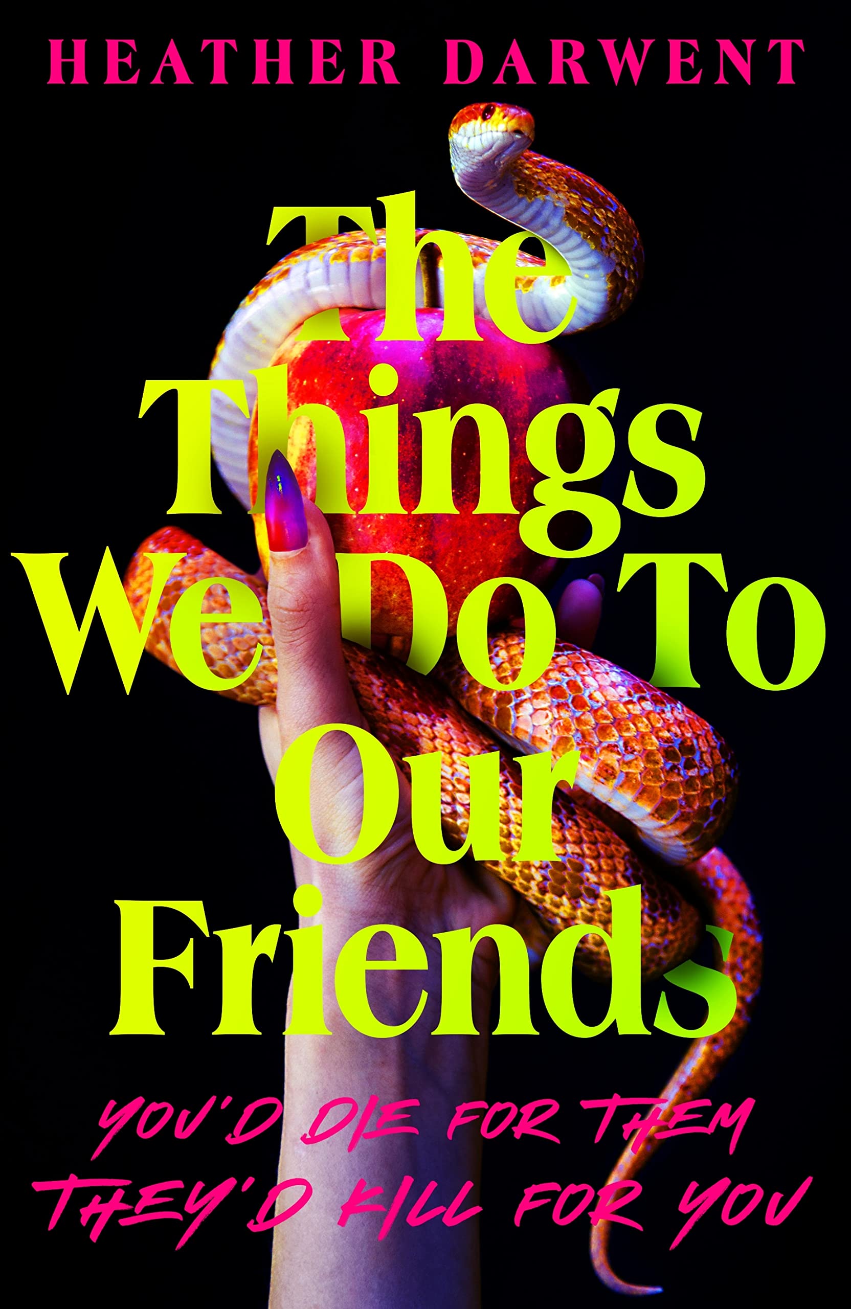 The Things We Do To Our Friends | Heather Darwent