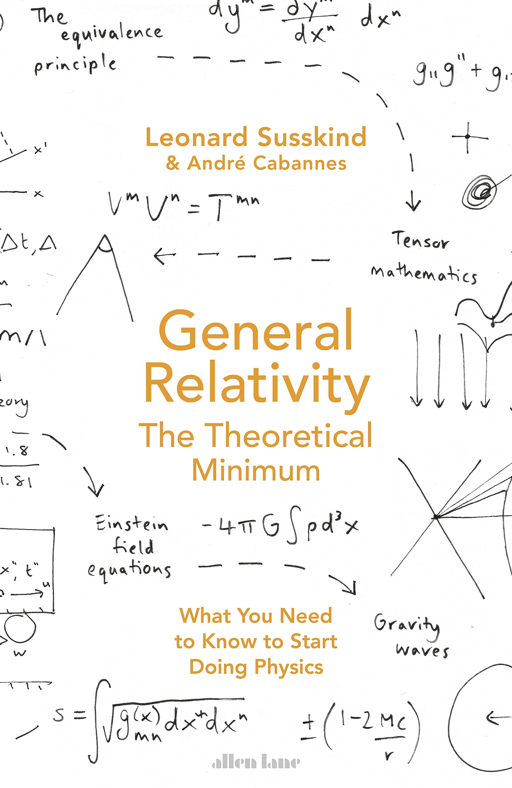 General Relativity: The Theoretical Minimum | Leonard Susskind, Andre Cabannes