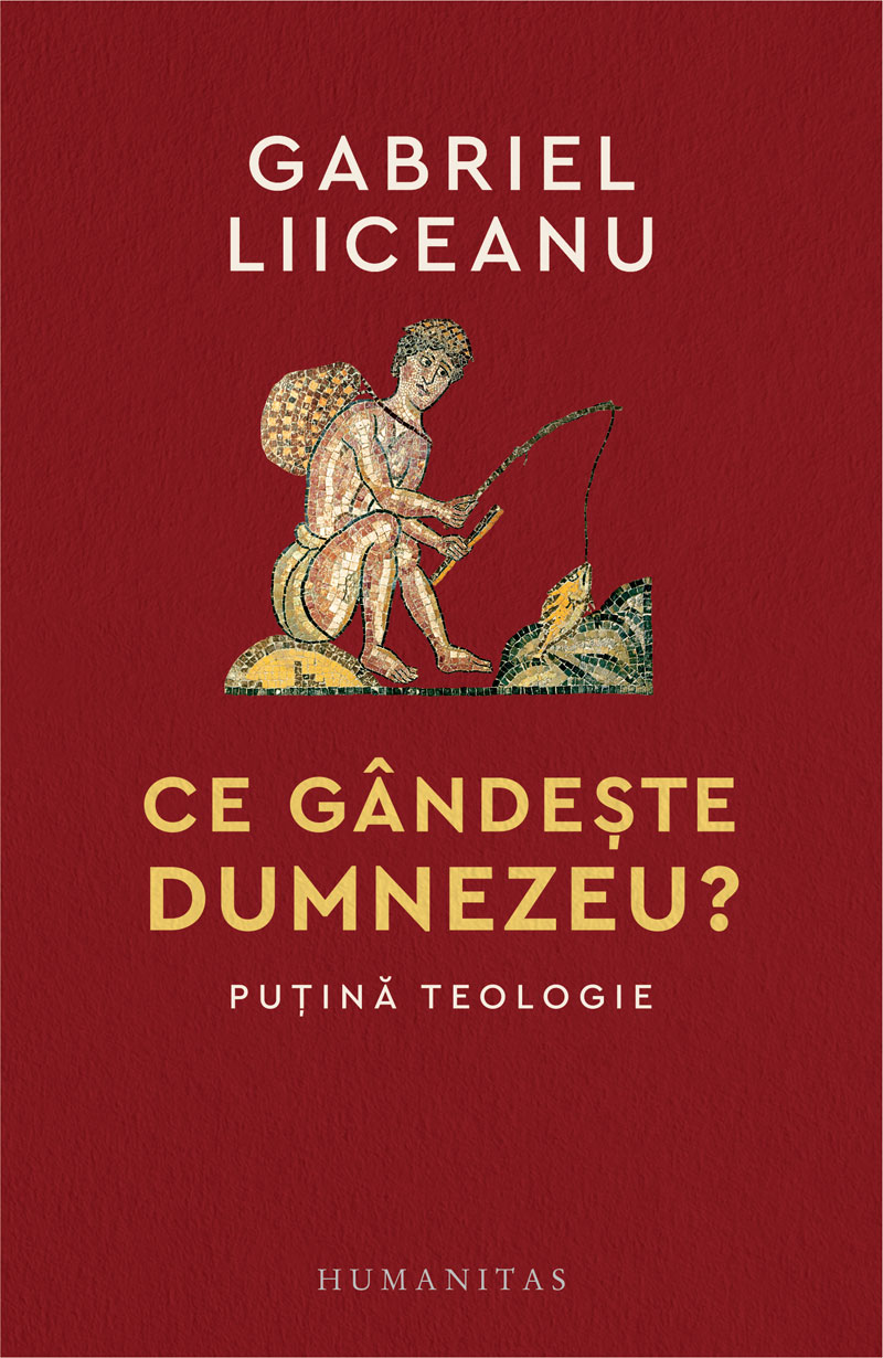 Ce gandeste Dumnezeu? | Gabriel Liiceanu