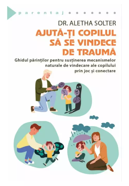 Ajuta-ti copilul sa se vindece de trauma | Aletha Solter