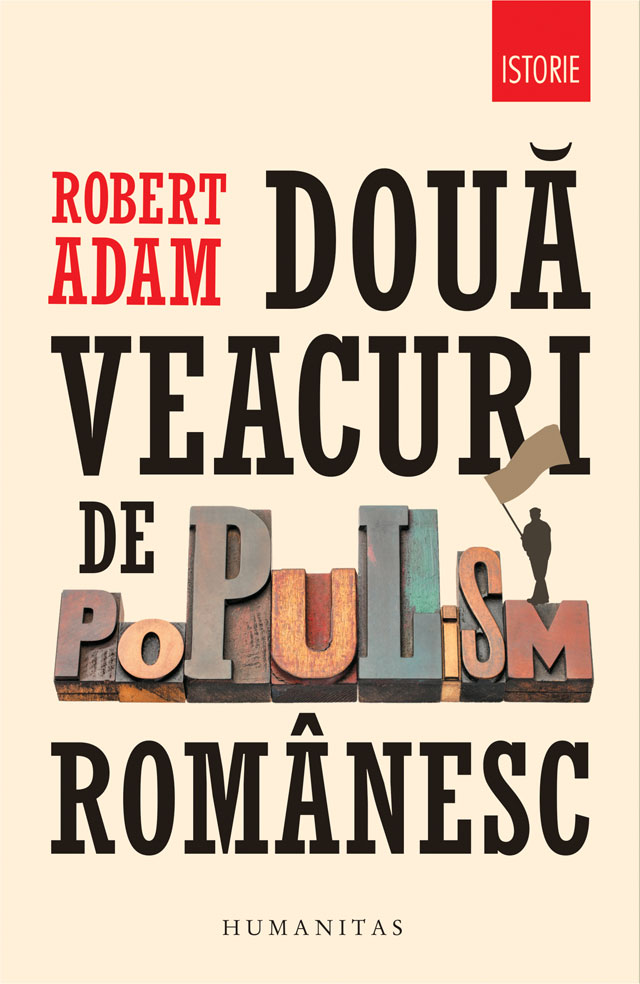 Doua veacuri de populism romanesc | Robert Adam carturesti.ro Carte