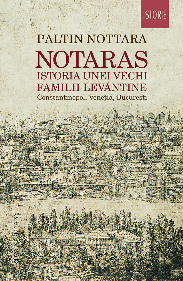 Notaras. Istoria unei vechi familii levantine | Paltin Nottara Carte imagine 2022