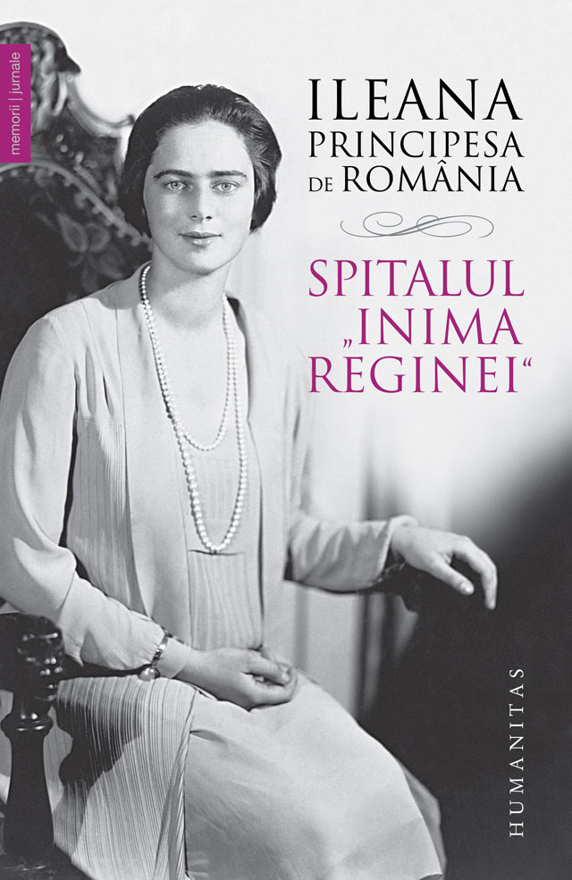 Spitalul „Inima Reginei“ | Ileana, principesa de Romania