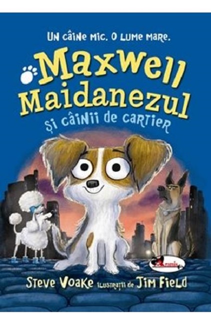 Maxwell Maidanezul si cainii de cartier | Steve Voake Aramis Carte