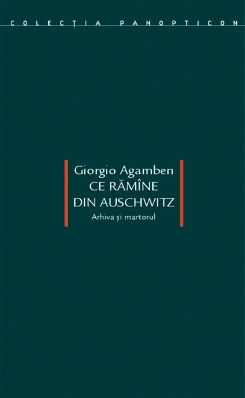 Ce ramine din Auschwitz | Giorgio Agamben