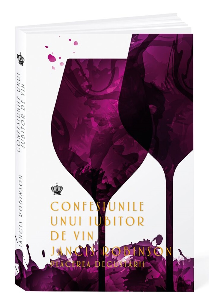 Confesiunile unui iubitor de vin | Jancis Robinson