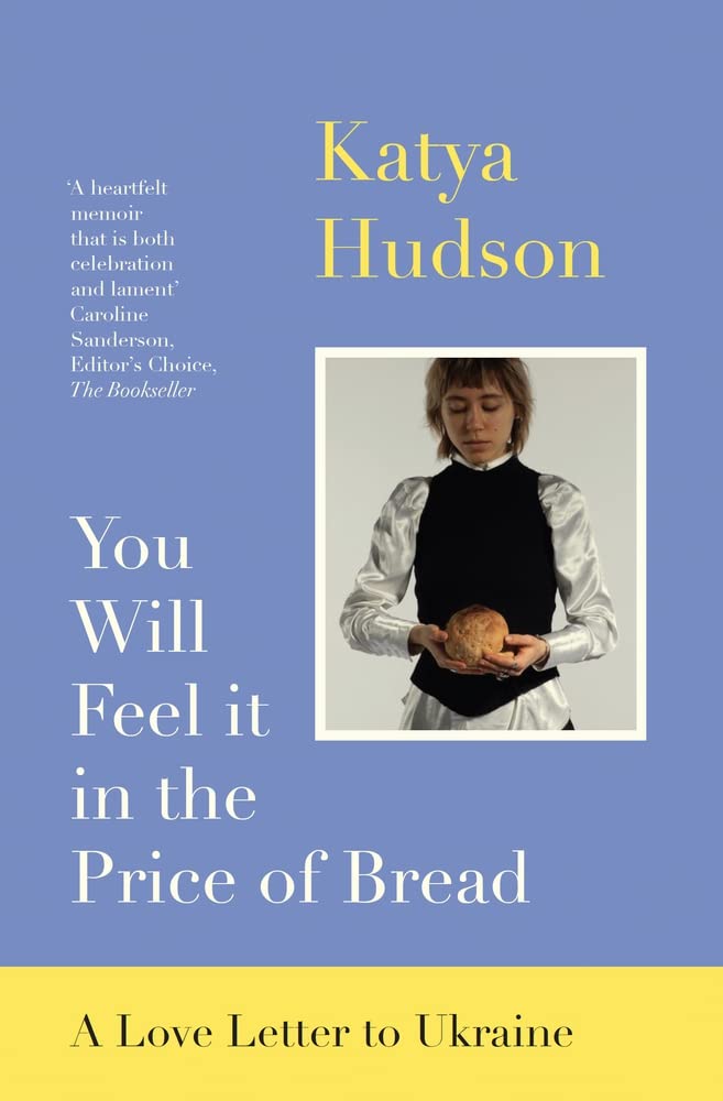 You Will Feel It in the Price of Bread | Katya Hudson