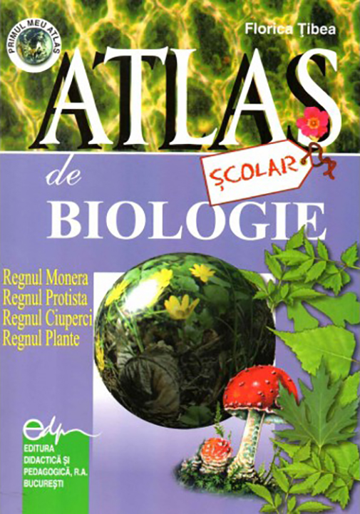 Atlas scolar de biologie - Botanic | Florica Tibea
