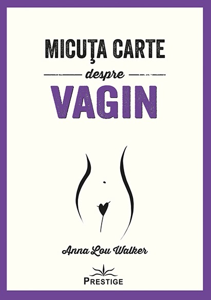 Micuta carte despre Vagin | Anna Lou Walker