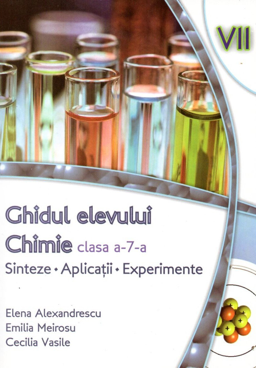 Ghidul elevului. Chimie clasa a VII-a | Elena Alexandrescu, Emilia Meirosu, Cecilia Vasile