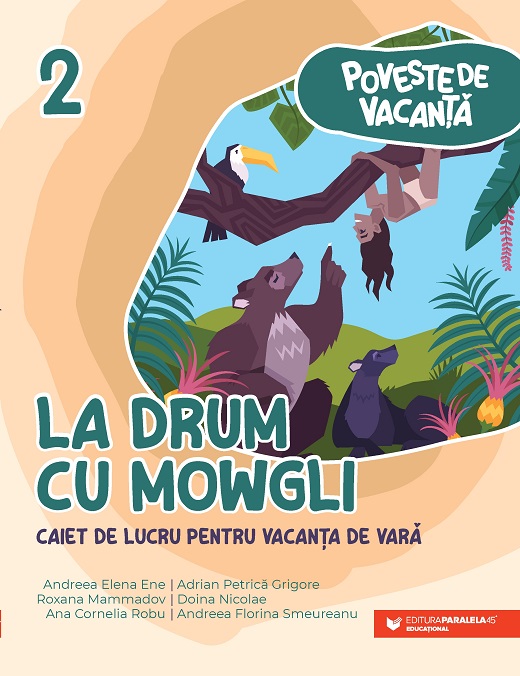 La drum cu Mowgli. Caiet de lucru pentru vacanta de vara. Clasa a II-a | Andreea Elena Ene, Roxana Mammadov, Ana Cornelia Robu - 1 | YEO