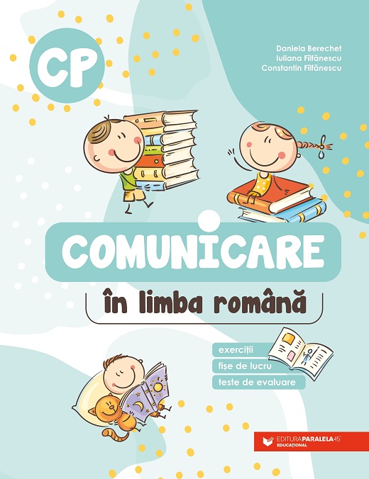 Comunicare in limba romana - Clasa pregatitoare | Daniela Berechet, Iuliana Filfanescu, Constantin Filfanescu