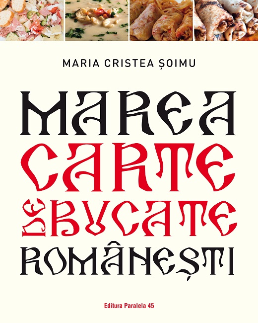 Marea carte de bucate romanesti | Maria Cristea Soimu