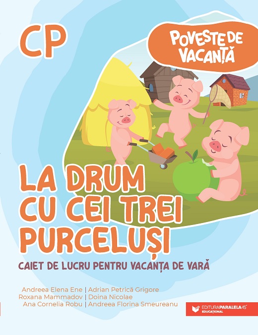 La drum cu cei trei purcelusi. Caiet de lucru pentru vacanta de vara. Clasa pregatitoare | Andreea Elena Ene, Roxana Mammadov, Ana Cornelia Robu - 1 | YEO