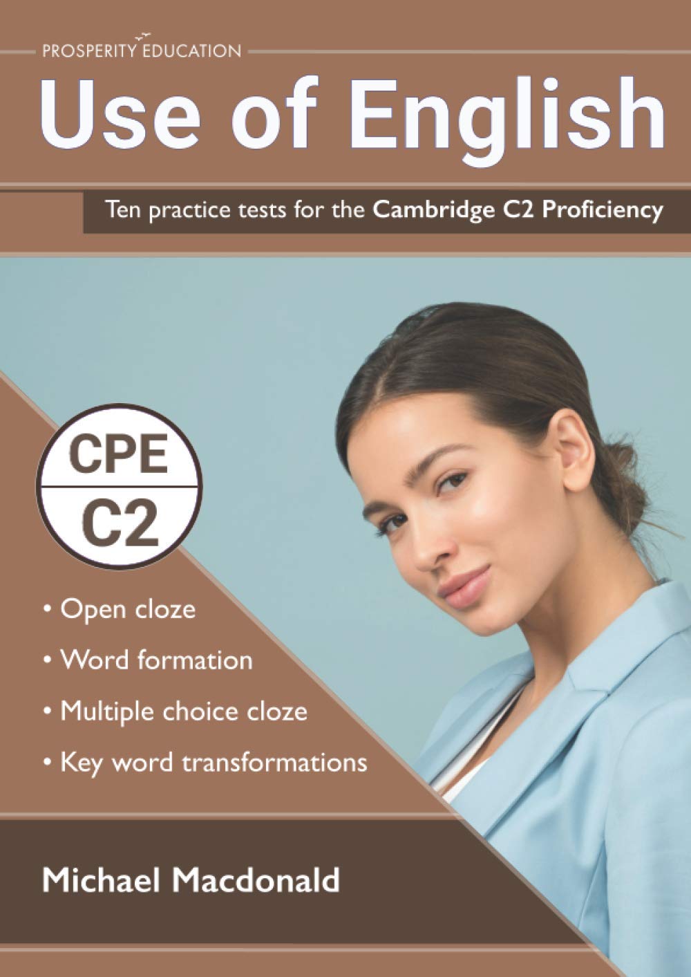 Use of English: Ten practice tests for the Cambridge C2 Proficiency | Michael Macdonald