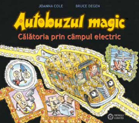 Autobuzul magic - Calatoria prin campul electric | Joanna Cole