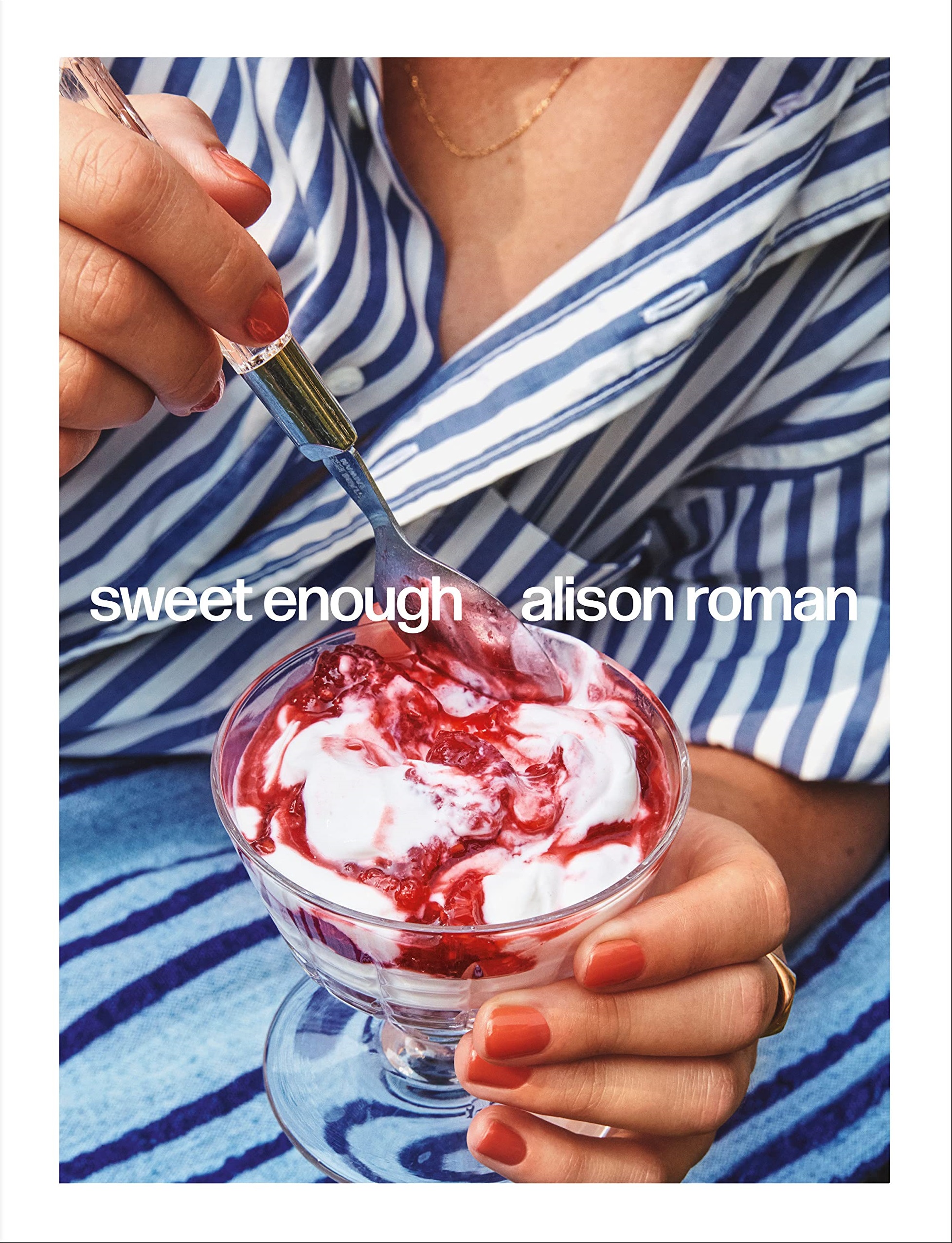 Sweet Enough | Alison Roman