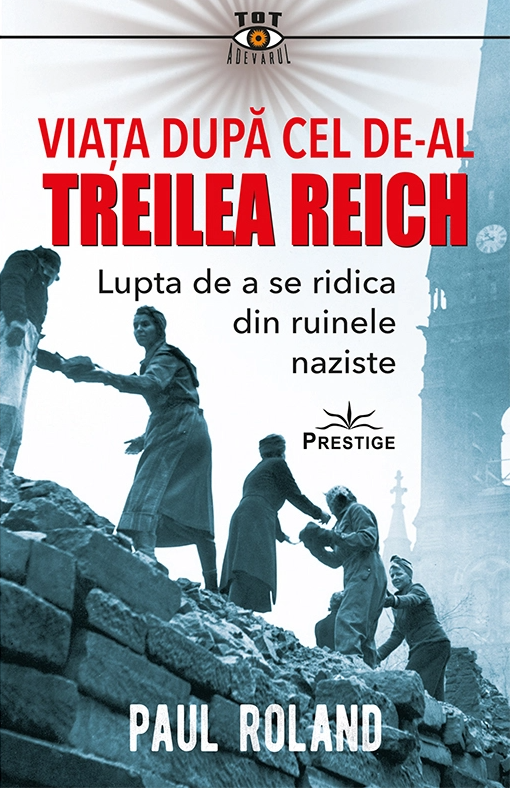 Viata dupa cel de-al Treilea Reich | Paul Roland