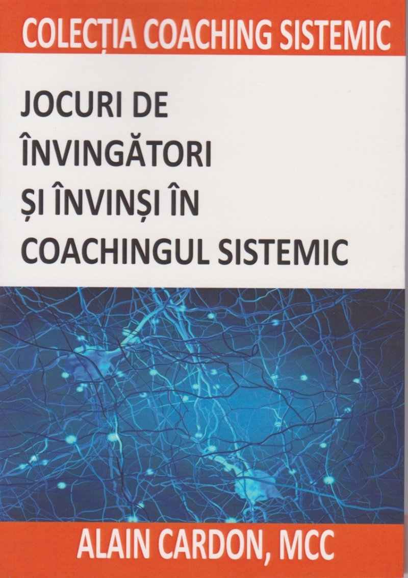 Jocuri de invingatori si invinsi in coachingul sistemic | Alain Cardon