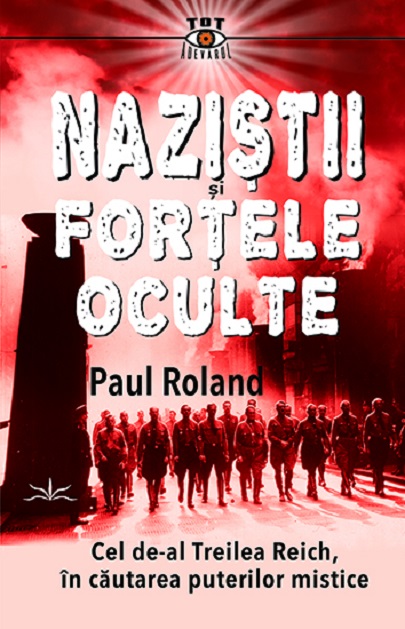 Nazistii si fortele oculte | Paul Roland