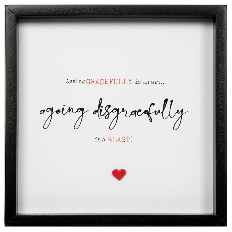 Tablou - Just Saying - Aging Gracefully | Lesser & Pavey