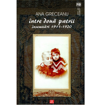 Intre doua patrii – Insemnari 1911-1920 | Ana Greceanu carturesti.ro imagine 2022