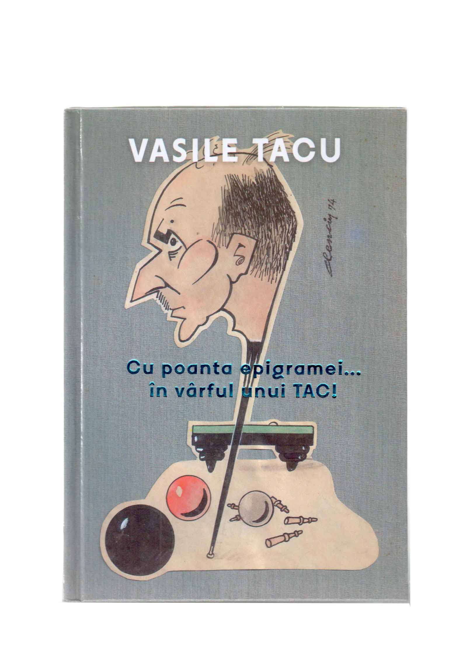 Cu poanta epigramei…in varful unui tac | Vasile Tacu carturesti.ro Carte