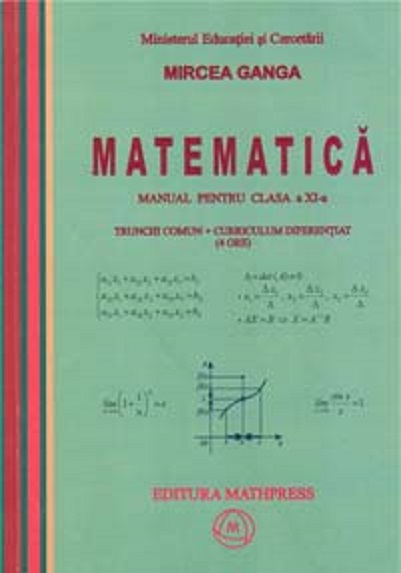 Matematica - manual Cls. a XI-a trunchi comun - TC+CD (4 ore) | Mircea Ganga