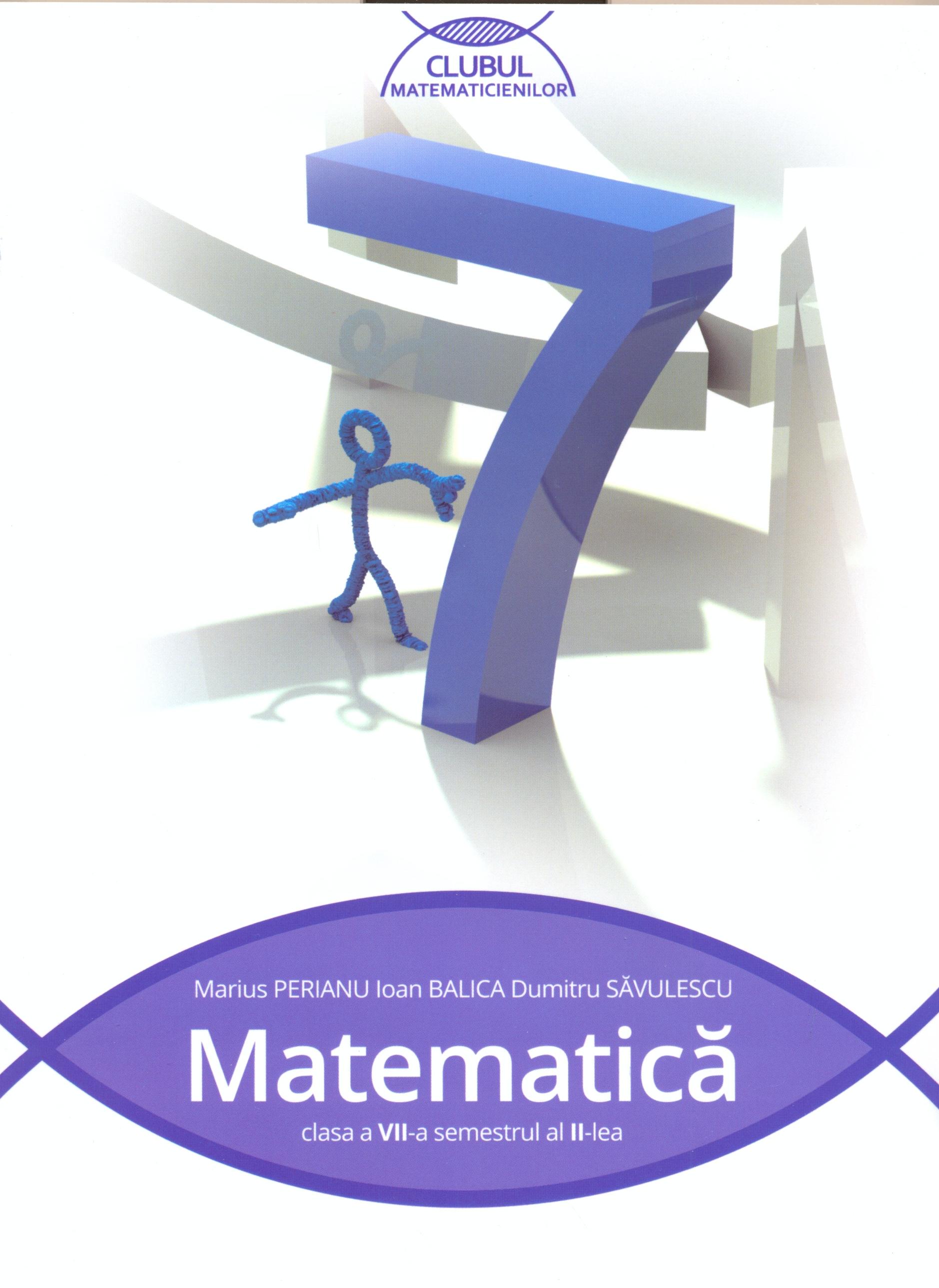 Matematica Cls. a VII-a Sem. II | Dumitru Savulescu, Marius Perianu, Ioan Balica