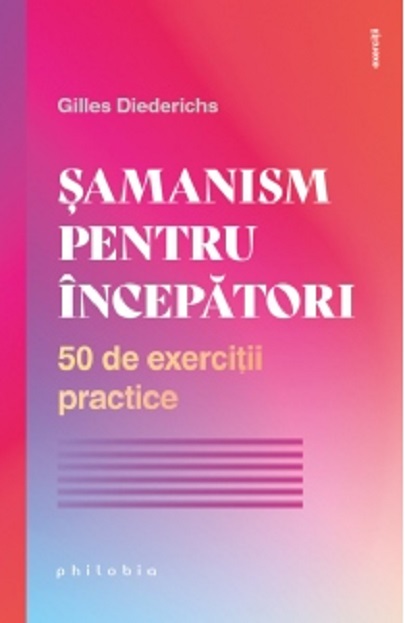 Samanism pentru incepatori | Gilles Diederichs